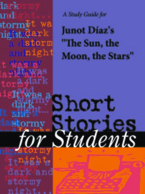 cover image of A Study Guide for Junot Diaz's "The Sun, the moon, the Stars"